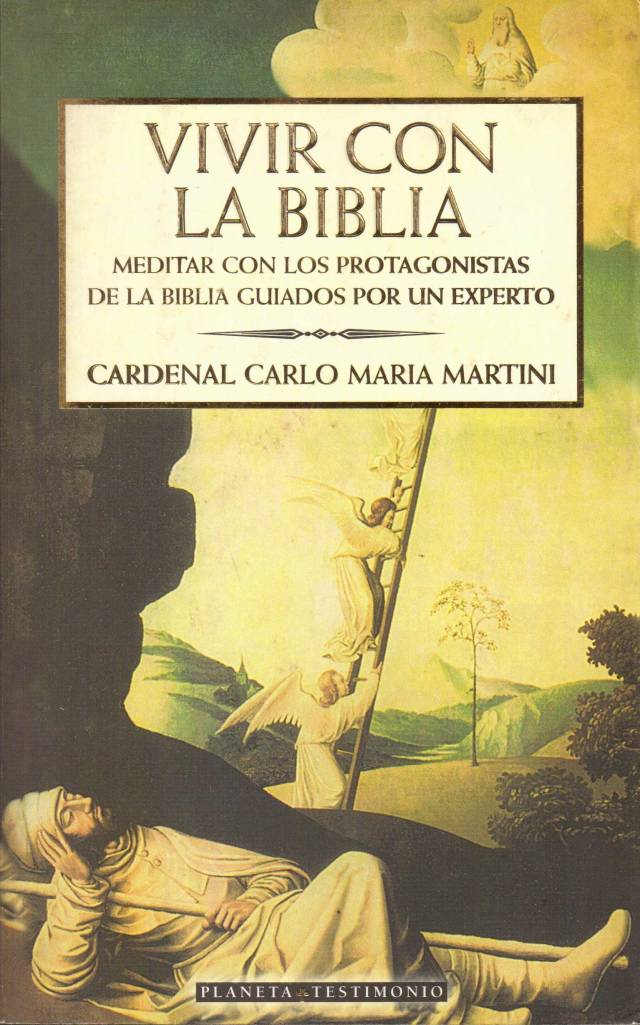 Vivir con la Biblia : meditar con los protagonista de la Biblia guiados por un experto / Martini, Carlo María - Donación Ana Rita, Carlos, Rubén Pagura Alegría