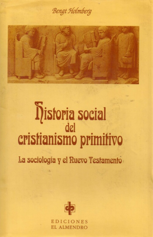 Historial social del cristianismo primitivo : la sociología y el Nuevo Testamento / Bengt Holmberg - Donación Susana Vignolo Rocco