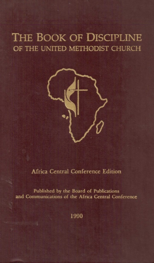 The Book of Discipline of the United Methodist Church : Africa Central Conference edition / United Methodist Church - Donación Ana Rita, Carlos, Rubén Pagura Alegría