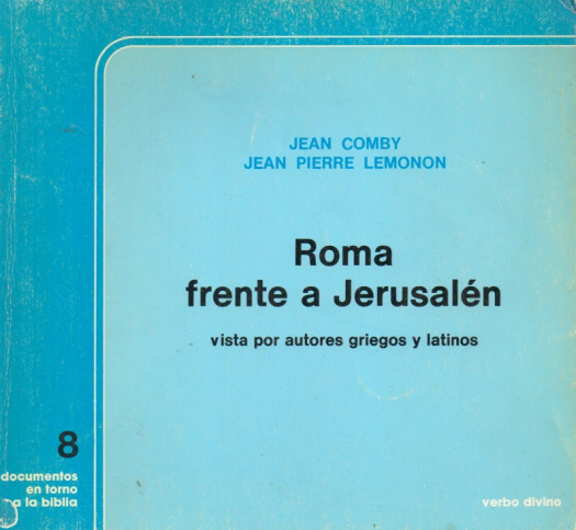 Roma frente a Jerusalén : vista por autores griegos y latinos / Jean Comby - Donación Susana Vignolo Rocco