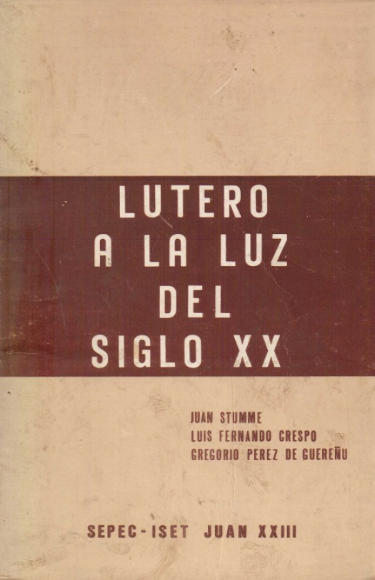 Lutero a la luz del siglo XX / Juan Stumme - Donación Susana Vignolo Rocco