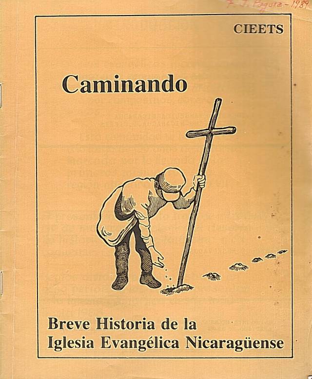 Caminando : breve historia de la Iglesia Evangélica Nicaragüense. / CIEETS, (Managua (NQ) - Donación Ana Rita, Carlos, Rubén Pagura Alegría