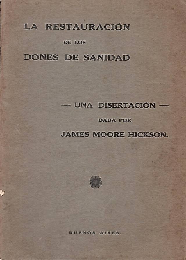 La restauración de los dones de sanidad : algunas de las dificultades prácticas que detienen el avivamiento de la curación espiritual / Moore Hickson, James - Donación Ana Rita, Carlos, Rubén Pagura Alegría