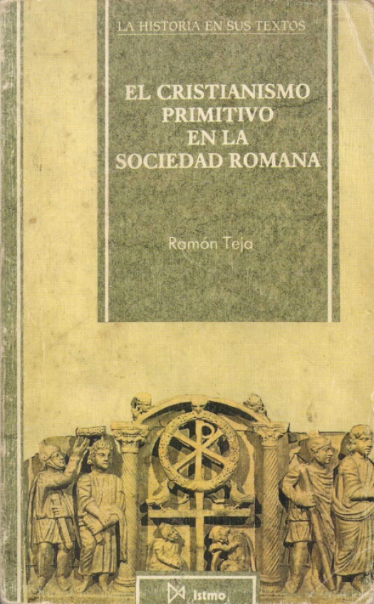 El cristianismo primitivo en la sociedad romana / Ramón Teja - Donación Susana Vignolo Rocco