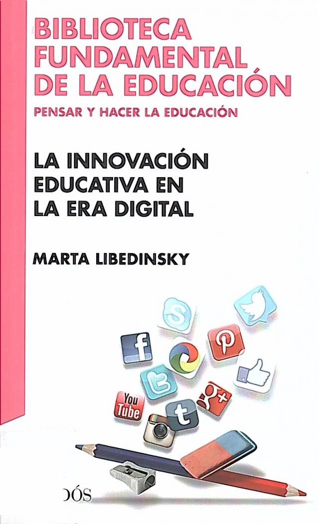 La innovación educativa en la era digital / Libedinsky, Marta