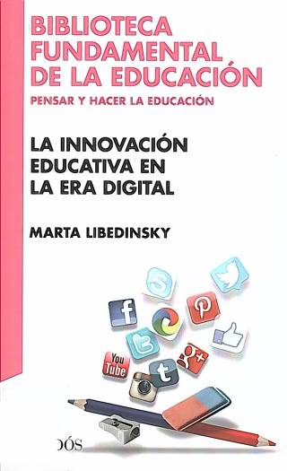 La innovación educativa en la era digital / Libedinsky, Marta