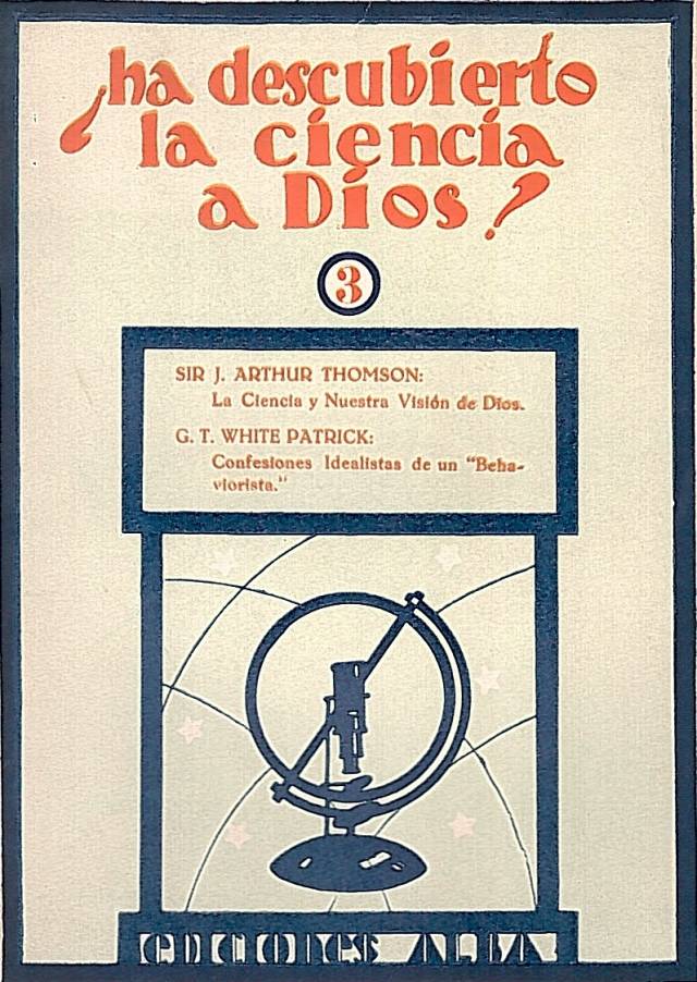 Ha descubierto la ciencia a Dios ? : opiniones científicas modernas / Millikan, Roberto A. [y otros] [Número 3] - Donación Ana Rita, Carlos, Rubén Pagura Alegría