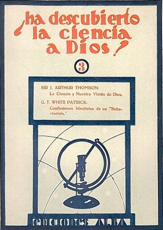 Ha descubierto la ciencia a Dios ? : opiniones científicas modernas / Millikan, Roberto A. [y otros] [Número 3] - Donación Ana Rita, Carlos, Rubén Pagura Alegría