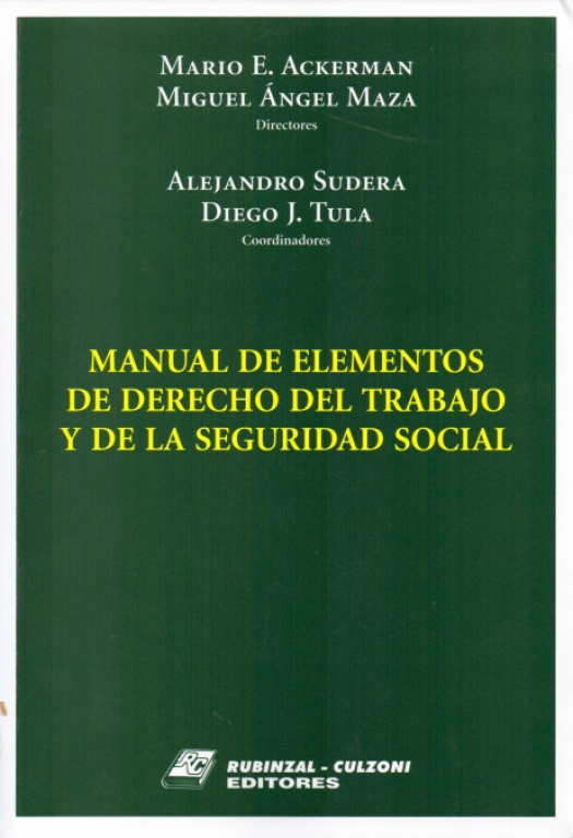 Manual de elementos de derecho del trabajo y de la seguridad social / Ackerman, Mario Eduardo [dir.] [y otro] - Compra