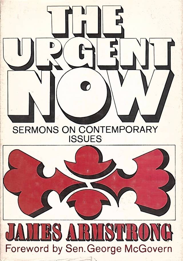 The urgent now : sermons on contemporary issues / Armstrong, James - Donación Ana Rita, Carlos, Rubén Pagura Alegría