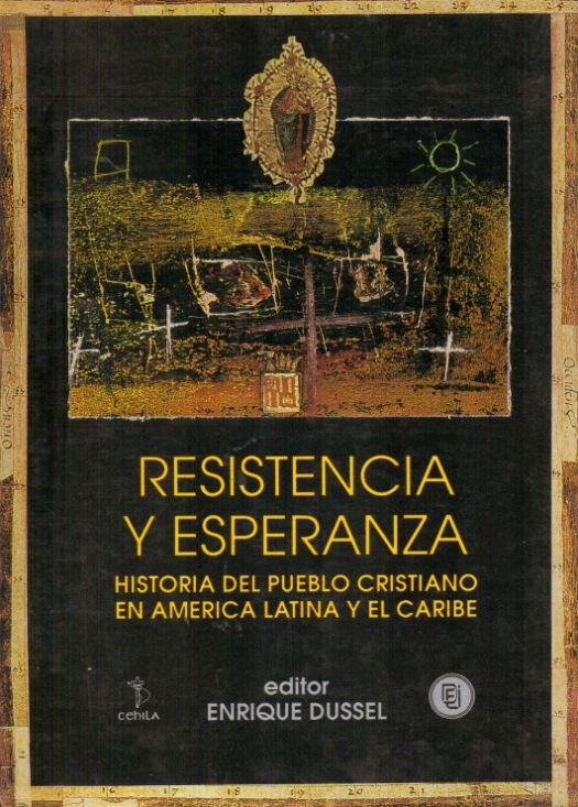 Resistencia y esperanza : historia del pueblo cristiano en America Latina y el Caribe / editado por Enrique Dussel y Ana María Bidegain - Donación Susana Vignolo Rocco