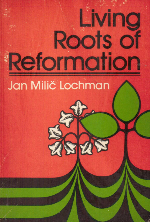 Living roots of reformation / Jan Milic Lochman - Donación Ana Rita, Carlos, Rubén Pagura Alegría