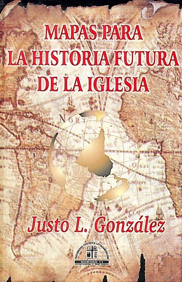 Mapas para la historia futura de la iglesia / González, Justo L. - Donación Ana Rita, Carlos, Rubén Pagura Alegría