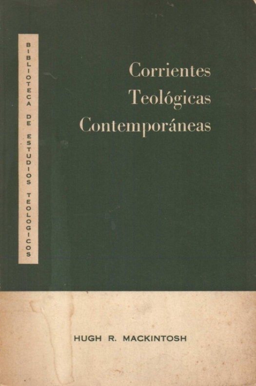 Corrientes teológicas contemporáneas : de Schleiermacher a Barth / Hugh Ross Mackintosh - Donación Susana Vignolo Rocco