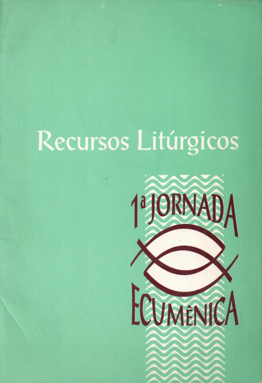 1a Jornada Ecumênica : recursos litúrgicos / Jornada Ecuménica - Donación Ana Rita, Carlos, Rubén Pagura Alegría