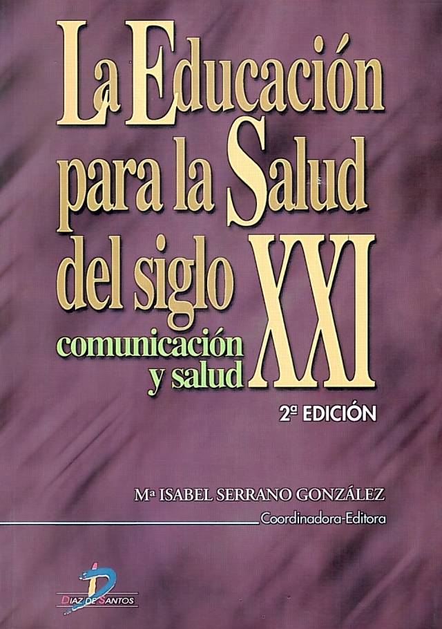 La educación para la salud del siglo XXI : comunicación y salud / Serrano González, María Isabel [coord.] - Compra