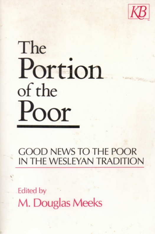 The portion of the poor : news to the poor in the wesleyan tradition / editado por M. Douglas Meeks - Donación Ana Rita, Carlos, Rubén Pagura Alegría