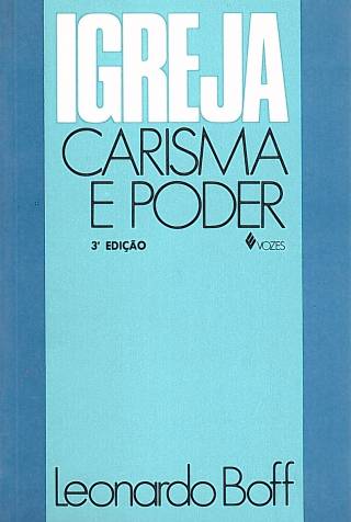 Igreja: carisma e poder : ensaios de eclesiologia militante / Boff, Leonardo - Donación Ana Rita, Carlos, Rubén Pagura Alegría