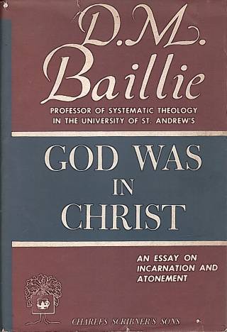 God was in Christ : an essay an incarnation and atonement / Baillie, D. M. - Donación Ana Rita, Carlos, Rubén Pagura Alegría