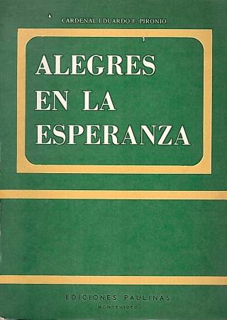 Alegres en la esperanza / Pironio, Eduardo F. - Donación Ana Rita, Carlos, Rubén Pagura Alegría