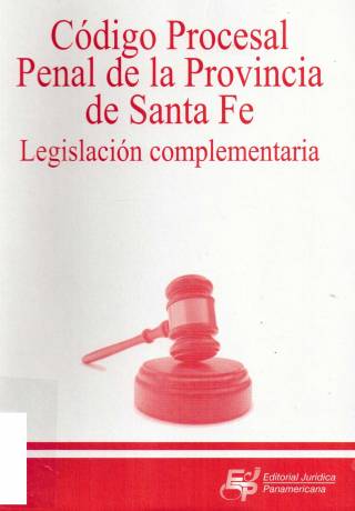 Código procesal penal de la Provincia de Santa Fe. Ley Nº 12.734. Legislación complementaria / Santa Fe. Códigos - Compra