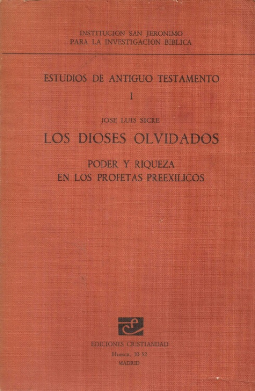 Los dioses olvidados : poder y riqueza en los profetas preexílicos / Jose Luis Sicre - Donación Susana Vignolo Rocco