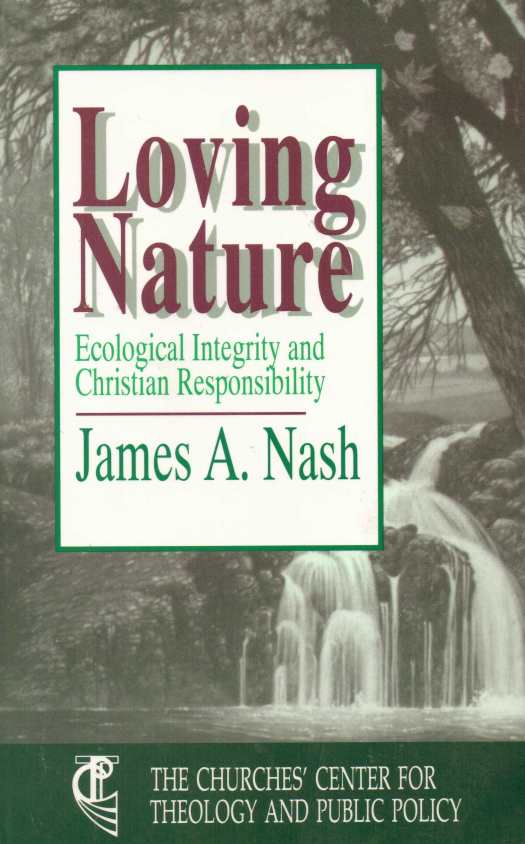 Loving nature : ecological integrity and christian responsibility / James A.Nash - Donación Ana Rita, Carlos, Rubén Pagura Alegría