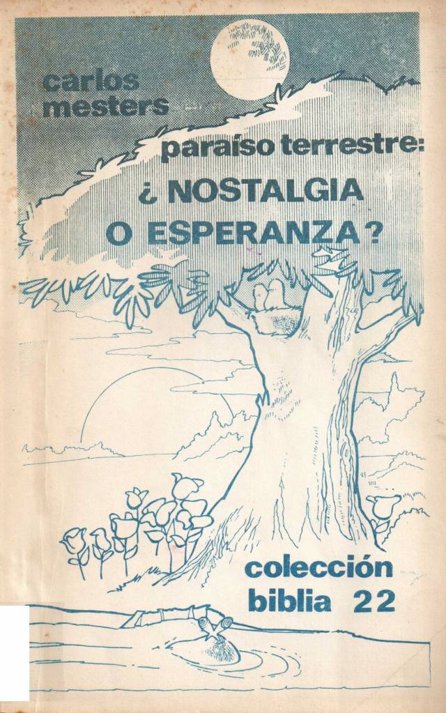 Paraíso terrestre : nostalgia o esperanza ? / Mesters, Carlos - Donación Ana Rita, Carlos, Rubén Pagura Alegría