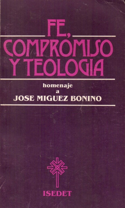 Fe, compromiso y teología : homenaje a José Míguez Bonino - Donación Susana Vignolo Rocco