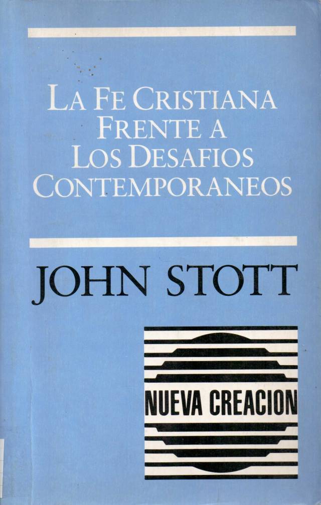 La fe cristiana frente a los desafíos contemporáneos / Stott, John R. W. - Donación Ana Rita, Carlos, Rubén Pagura Alegría