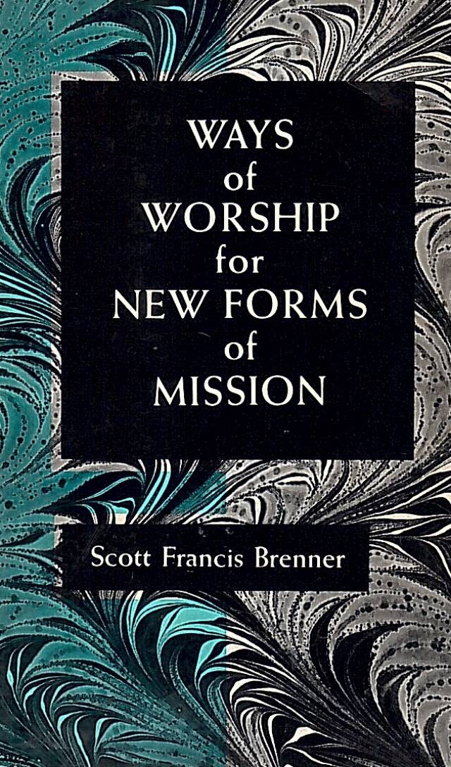 Ways of worship for new forms of mission / Brenner, Scott Francis - Donación Ana Rita, Carlos, Rubén Pagura Alegría