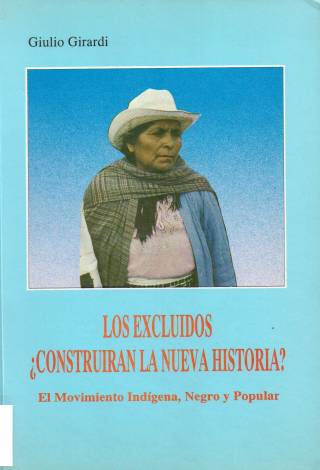 Los excluidos construirán la nueva historia? : el movimiento indígena, negro y popular / Girardi, Giulio - Donación Ana Rita, Carlos, Rubén Pagura Alegría