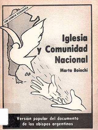 Iglesia y comunidad nacional : versión popular del documento de los obispos argentinos / Boiochi, Marta [comp.] - Donación Ana Rita, Carlos, Rubén Pagura Alegría