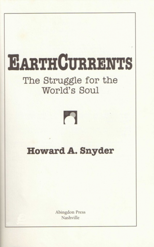 Earthcurrents : the struggle for the world&#039;s soul / Howard A. Snyder - Donación Ana Rita, Carlos Rubén Pagura Alegría