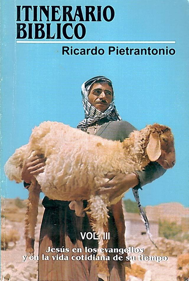 Itinerario bíblico : Jesús en los Evangelios y en la vida cotidiana de su tiempo / Pietrantonio, Ricardo - Donación Ana Rita, Carlos, Rubén Pagura Alegría