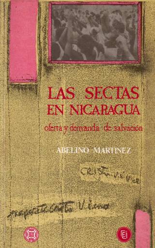 Las sectas en Nicaragua : oferta y demanda de salvación / Martinez, Abelino - Donación Ana Rita, Carlos, Rubén Pagura Alegría