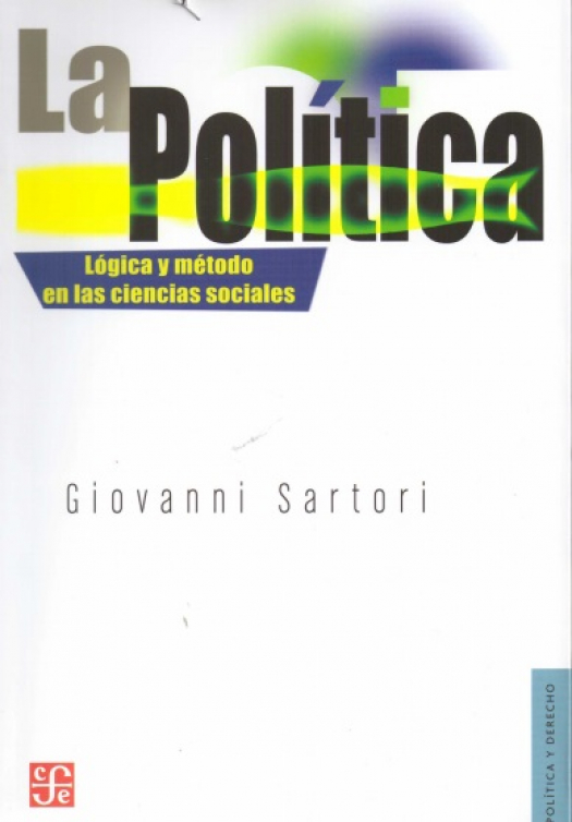 La política : lógica y método en las ciencias sociales / Giovanni Sartori - Compra