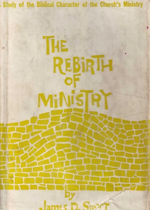 The rebirth of ministry / James D. Smart - Donación Ana Rita, Carlos, Rubén Pagura Alegría