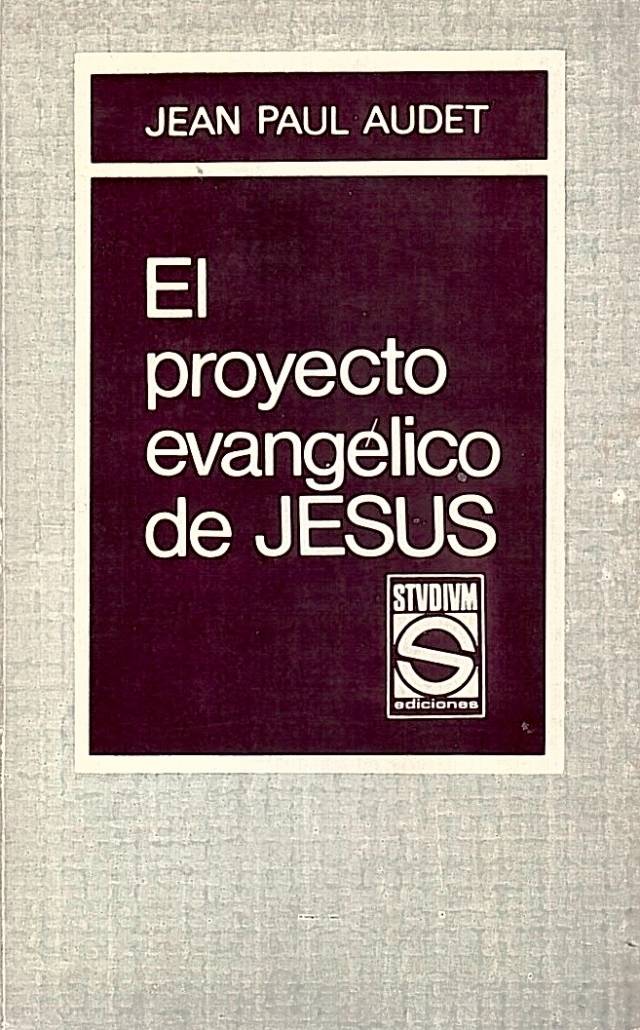 El proyecto evangélico de Jesús / Audet, Jean Paul - Donación Ana Rita, Carlos, Rubén Pagura Alegría