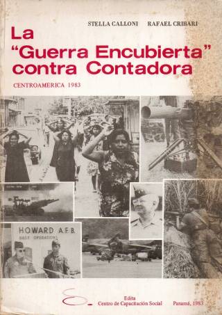 La &#039;Guerra Encubierta&#039; contra Contadora : Centroamérica, enero-diciembre de 1983 / Calloni, Stella - Donación Ana Rita, Carlos, Rubén Pagura Alegría