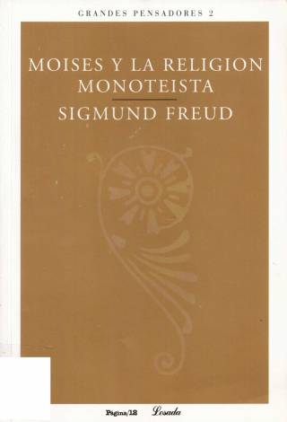 Moisés y la religión monoteísta / Freud, Sigmund - Donación Ana Rita, Carlos, Rubén Pagura Alegría