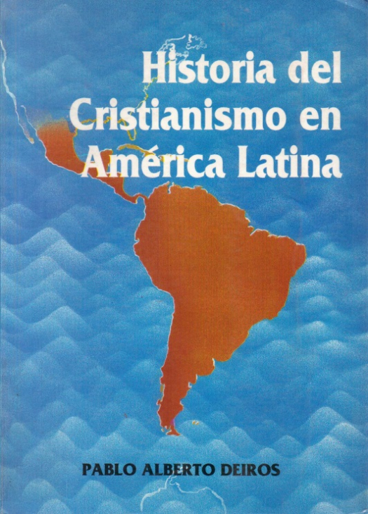 Historia del cristianismo en América Latina / Pablo Alberto Deiros - Donación Susana Vignolo Rocco