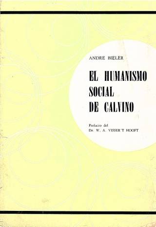 El humanismo social de Calvino / Bieler, Andre - Donación Ana Rita, Carlos, Rubén Pagura Alegría