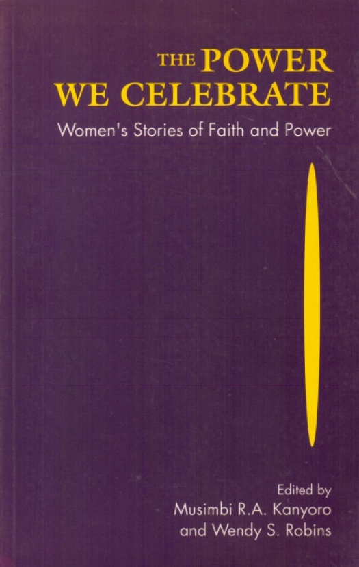 The power we celebrate : women&#039;s stories of faith and power / Kanyoro, Musimbi R. A. [ed.] [y otra] - Donación Ana Rita, Carlos, Rubén Pagura Alegría