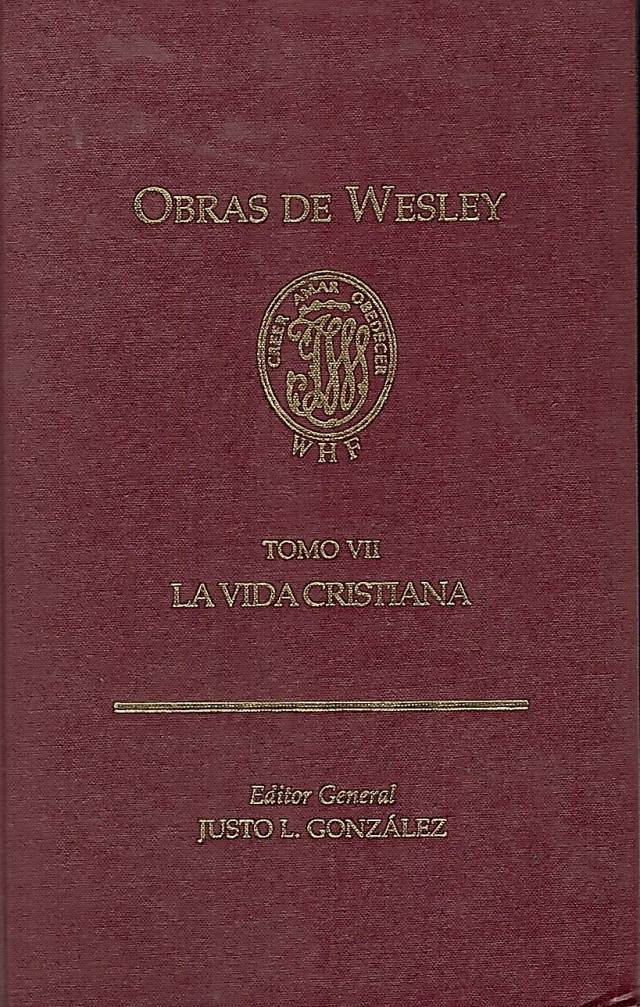 Obras de Wesley [Tomo VII] / González, Justo L. [ed.] [y otros] - Donación Ana Rita, Carlos, Rubén Pagura Alegría