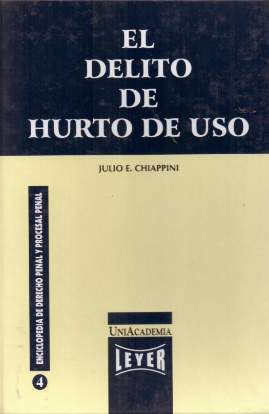 El delito de hurto de uso / Julio Eduardo Chiappini - Donación Julio E. Chiappini