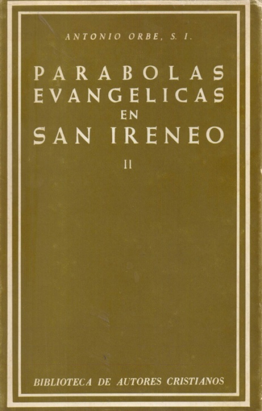 Parábolas evangélicas en San Irineo / Antonio Orbe - Donación Susana Vignolo Rocco