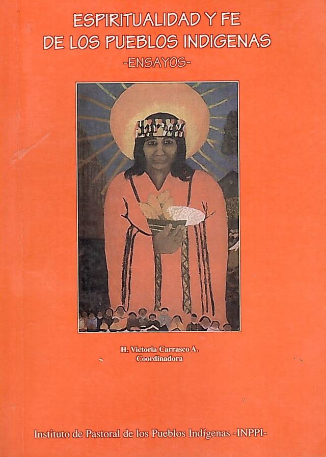 Espiritualidad y fe de los pueblos indígenas : ensayo. / Carrasco, Victoria A. [coord.] - Donación Ana Rita, Carlos, Rubén Pagura Alegría