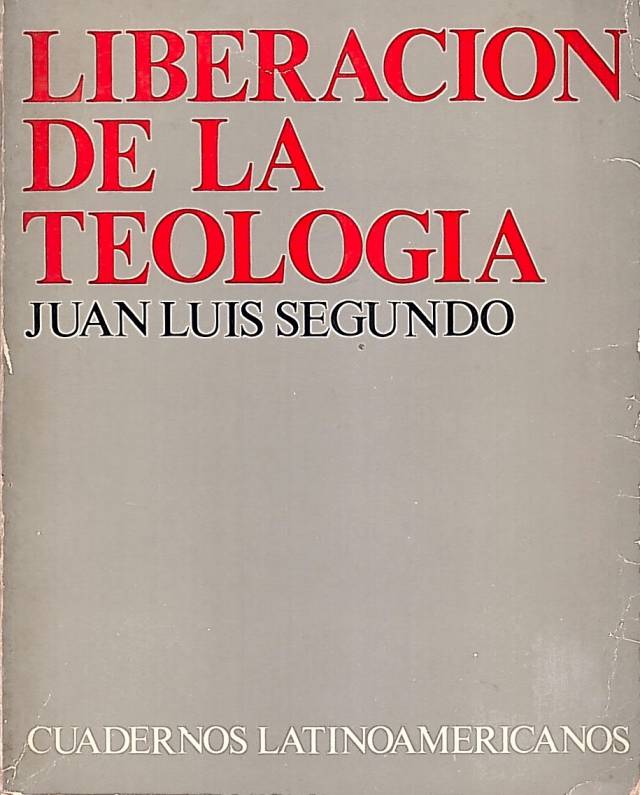 Liberación de la teologia / Segundo, Juan Luís - Donación Ana Rita, Carlos, Rubén Pagura Alegría