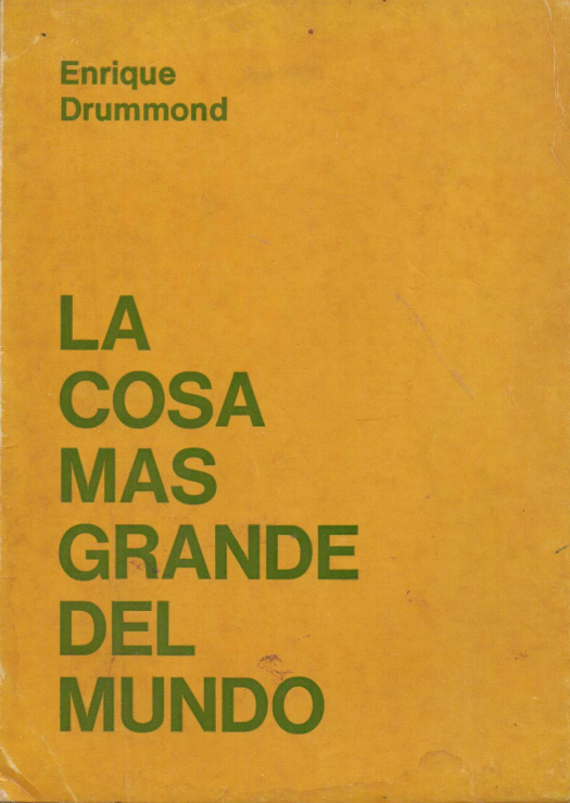 La cosa más grande del mundo / Drummond, Enrique - Donación Ana Rita, Carlos, Rubén Pagura Alegría